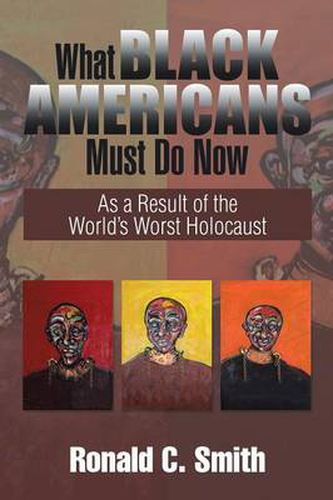 What Black Americans Must Do Now: As a Result of the World's Worst Holocaust