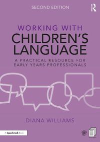 Cover image for Working with Children's Language: A Practical Resource for Early Years Professionals