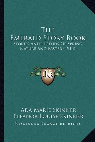 The Emerald Story Book: Stories and Legends of Spring, Nature and Easter (1915)