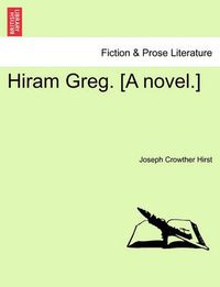 Cover image for Hiram Greg. [A Novel.]