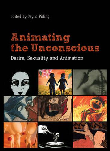 Cover image for Animating the Unconscious: Desire, Sexuality and Animation