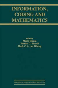 Cover image for Information, Coding and Mathematics: Proceedings of Workshop honoring Prof. Bob McEliece on his 60th birthday