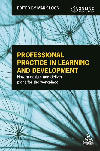 Cover image for Professional Practice in Learning and Development: How to Design and Deliver Plans for the Workplace