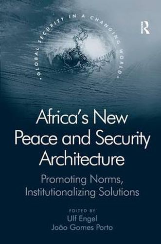 Cover image for Africa's New Peace and Security Architecture: Promoting Norms, Institutionalizing Solutions