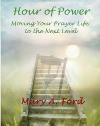 Cover image for Hour of Power: Moving Your Prayer Life to the Next Level