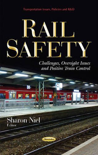 Cover image for Rail Safety: Challenges, Oversight Issues & Positive Train Control