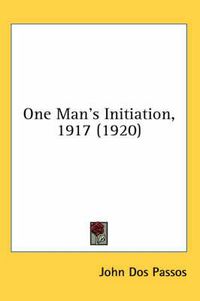 Cover image for One Man's Initiation, 1917 (1920)