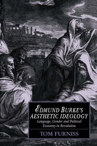 Cover image for Edmund Burke's Aesthetic Ideology: Language, Gender and Political Economy in Revolution