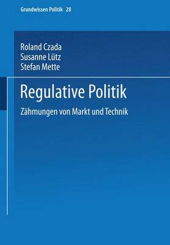 Cover image for Regulative Politik: Zahmungen Von Markt Und Technik