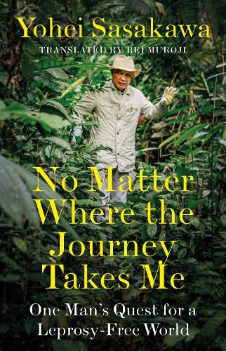 Cover image for No Matter Where the Journey Takes Me: One Man's Quest for a Leprosy-Free World