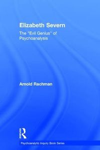 Cover image for Elizabeth Severn: The  EVIL GENIUS  of Psychoanalysis