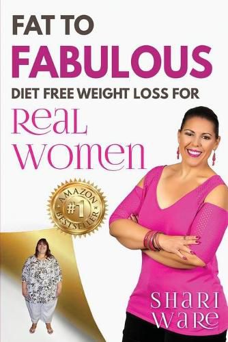 Cover image for Fat to Fabulous: Diet Free Weight Loss for Real Women