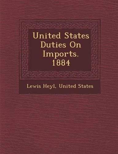 Cover image for United States Duties on Imports. 1884