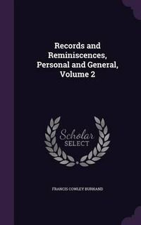 Cover image for Records and Reminiscences, Personal and General, Volume 2