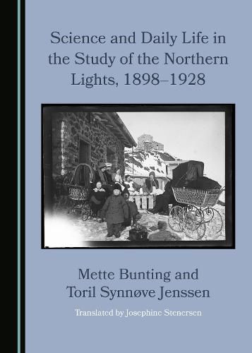 Cover image for Science and Daily Life in the Study of the Northern Lights, 1898-1928