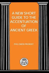 Cover image for New Short Guide to the Accentuation of Ancient Greek