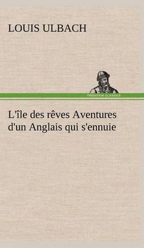 L'ile des reves Aventures d'un Anglais qui s'ennuie