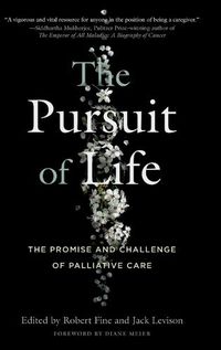 Cover image for The Pursuit of LIfe: The Promise and Challenge of Palliative Care