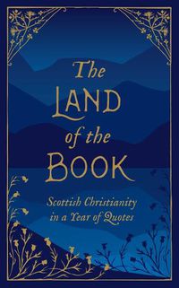 Cover image for The Land of the Book: Scottish Christianity in a Year of Quotes