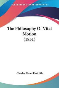 Cover image for The Philosophy of Vital Motion (1851)