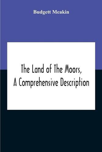 Cover image for The Land Of The Moors, A Comprehensive Description