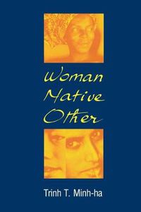 Cover image for Woman, Native, Other: Writing, Postcoloniality and Feminism