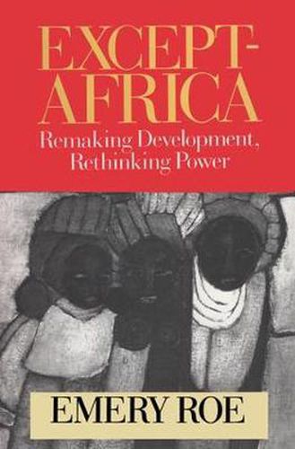 Cover image for Except-Africa: Remaking Development, Rethinking Power