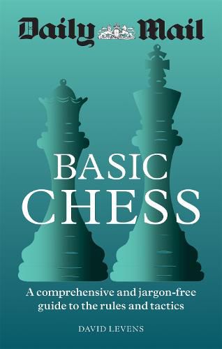 Cover image for Daily Mail Basic Chess: A comprehensive and jargon-free guide to the rules and tactics