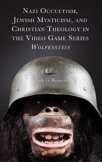 Cover image for Nazi Occultism, Jewish Mysticism, and Christian Theology in the Video Game Series Wolfenstein