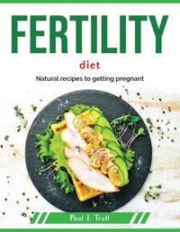 Cover image for Fertility Diet: Natural recipes to getting pregnant