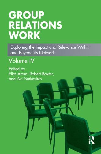 Cover image for Group Relations Work: Exploring the Impact and Relevance Within and Beyond its Network