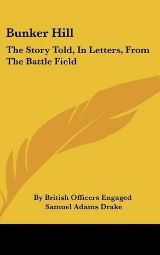 Cover image for Bunker Hill: The Story Told, in Letters, from the Battle Field