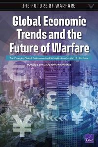 Cover image for Global Economic Trends and the Future of Warfare: The Changing Global Environment and Its Implications for the U.S. Air Force