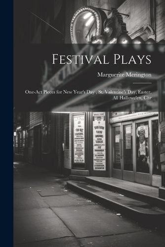 Cover image for Festival Plays; One-act Pieces for New Year's day, St. Valentine's day, Easter, All Hallowe'en, Chr