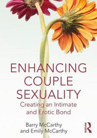 Cover image for Enhancing Couple Sexuality: Creating an Intimate and Erotic Bond