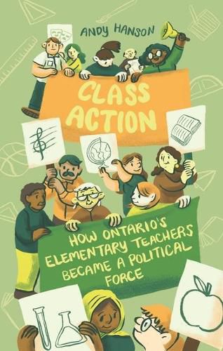 Cover image for Class Action: How Ontario's Elementary Teachers Became a Political Force