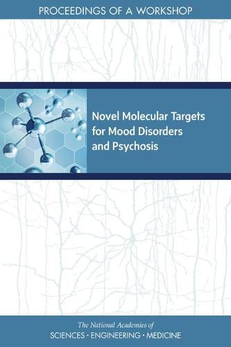 Novel Molecular Targets for Mood Disorders and Psychosis: Proceedings of a Workshop