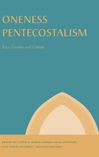 Cover image for Oneness Pentecostalism: Race, Gender, and Culture