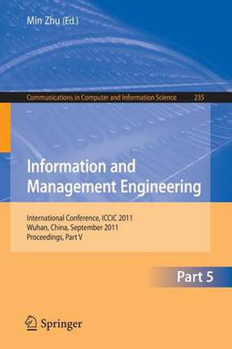 Information and Management Engineering: International Conference, ICCIC 2011, held in Wuhan, China, September 17-18, 2011. Proceedings, Part V