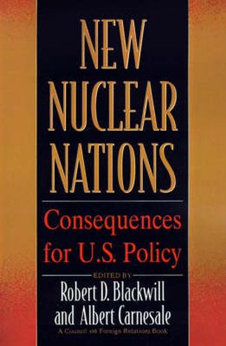 New Nuclear Nations Pb: Consequences for U.S. Policy / Ed. by Robert D.Blackwill.