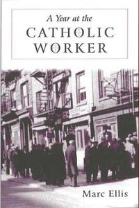 Cover image for A Year at the Catholic Worker: A Spiritual Journey Among the Poor