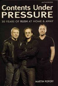 Cover image for Contents Under Pressure: 30 Years of Rush at Home and Away
