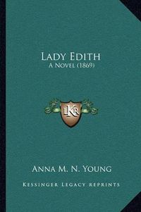 Cover image for Lady Edith: A Novel (1869)