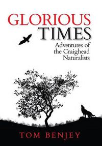 Cover image for Glorious Times: Adventures of the Craighead Naturalists