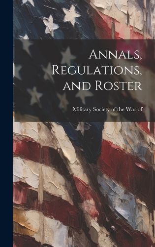 Cover image for Annals, Regulations, and Roster