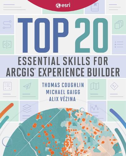 Cover image for Top 20 Essential Skills for ArcGIS Experience Builder