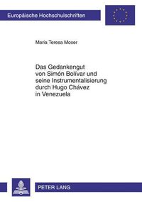 Cover image for Das Gedankengut Von Simon Bolivar Und Seine Instrumentalisierung Durch Hugo Chavez in Venezuela