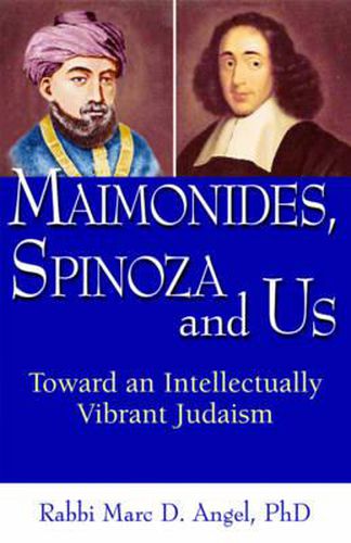 Cover image for Maimonides, Spinoza and Us: Toward an Intellectually Vibrant Judaism