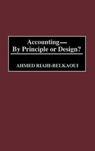 Cover image for Accounting--By Principle or Design?