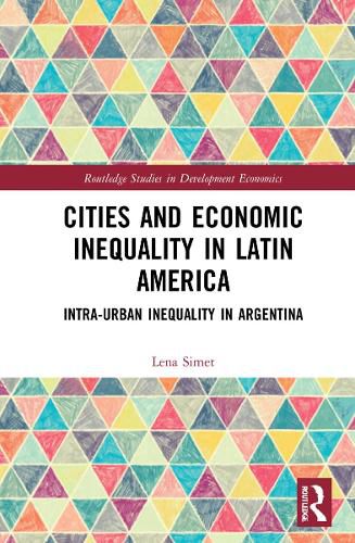 Cover image for Cities and Economic Inequality in Latin America: Intra-Urban Inequality in Argentina